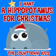 I want a hippopotamus for Christmas! cover image