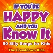 If you're happy and you know it: 90 silly songs for kids cover image