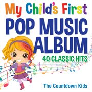 My child's first pop music album: 40 classic hits cover image