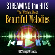 Streaming the hits - the world's most beautiful melodies cover image