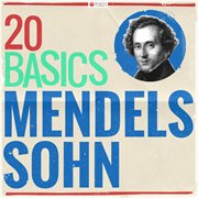 20 basics: mendelssohn (20 classical masterpieces). 20 Classical Masterpieces cover image