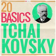 20 basics: tchaikovsky (20 classical masterpieces). 20 Classical Masterpieces cover image