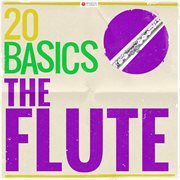 20 basics: the flute (20 classical masterpieces). 20 Classical Masterpieces cover image