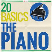 20 basics: the piano (20 classical masterpieces). 20 Classical Masterpieces cover image
