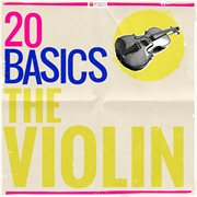 20 basics: the violin (20 classical masterpieces). 20 Classical Masterpieces cover image