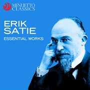 Erik satie: essential works cover image