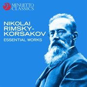 Nikolai rimsky-korsakov: essential works cover image