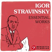 Igor stravinsky: essential works cover image