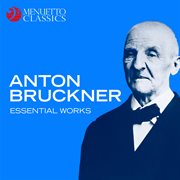 Anton bruckner - essential works cover image