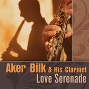 Acker bilk & his clarinet: love serenade cover image