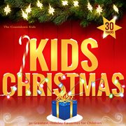 Kids Christmas : 30 greatest holiday favorites for children cover image