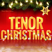 Tenor christmas: 30 greatest holiday favorites in classical cover image