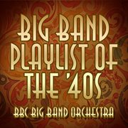 Big band playlist of the 40's cover image
