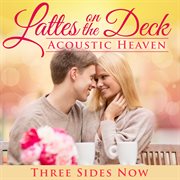 Latte's on the deck: acoustic heaven cover image