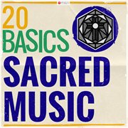 20 basics: sacred music (20 classical masterpieces). 20 Classical Masterpieces cover image