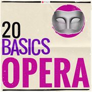 20 basics: opera (20 classical masterpieces). 20 Classical Masterpieces cover image