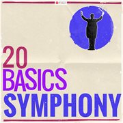 20 basics: the symphony (20 classical masterpieces). 20 Classical Masterpieces cover image