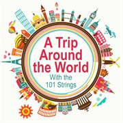 A trip around the world with the 101 strings cover image