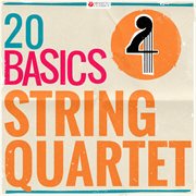 20 basics: string quartet (20 classical masterpieces). 20 Classical Masterpieces cover image