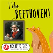 I like beethoven! (menuetto kids - classical music for children). Menuetto Kids - Classical Music for Children cover image