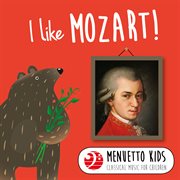I like mozart! (menuetto kids - classical music for children). Menuetto Kids - Classical Music for Children cover image
