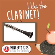 I like the clarinet! (menuetto kids - classical music for children). Menuetto Kids - Classical Music for Children cover image