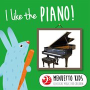 I like the piano! (menuetto kids - classical music for children). Menuetto Kids - Classical Music for Children cover image