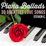 Piano ballads: 30 greatest love songs cover image
