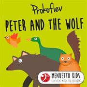Prokofiev: peter and the wolf, op. 67 (menuetto kids - classical music for children). Menuetto Kids - Classical Music for Children cover image