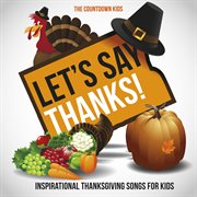 Let's say thanks! inspirational thanksgiving songs for kids cover image