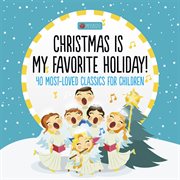 Christmas is my favorite holiday (40 most-loved classics for children). 40 Most-Loved Classics for Children cover image
