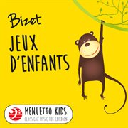 Bizet: jeux d'enfants (menuetto kids - classical music for children). Menuetto Kids - Classical Music for Children cover image