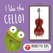 I like the cello! (menuetto kids - classical music for children). Menuetto Kids - Classical Music for Children cover image
