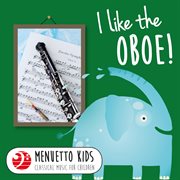 I like the oboe! (menuetto kids - classical music for children). Menuetto Kids - Classical Music for Children cover image