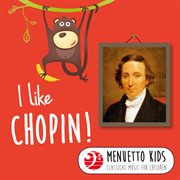 I like chopin! (menuetto kids - classical music for children). Menuetto Kids - Classical Music for Children cover image