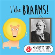 I like brahms! (menuetto kids - classical music for children). Menuetto Kids - Classical Music for Children cover image