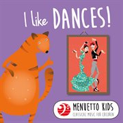 I like dances! (menuetto kids - classical music for children). Menuetto Kids - Classical Music for Children cover image