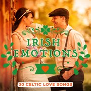 Irish emotions: 30 celtic love songs cover image