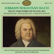Johann sebastian bach: singet dem herrn ein neues lied (the motets complete edition). The Motets Complete Edition cover image