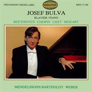 Josef bulva plays beethoven, chopin, liszt, mozart, mendelssohn & weber cover image