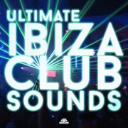 Ultimate ibiza club sounds cover image