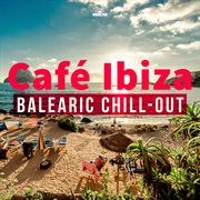 Caf̌ ibiza: balearic chill-out cover image