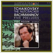 Tchaikovsky: the nutcracker - rachmaninov: five preludes cover image
