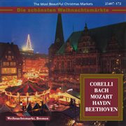 The most beautiful christmas markets: corelli, bach, mozart, haydn & beethoven (classical music f.... Classical Music for Christmas Time cover image