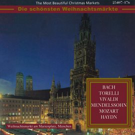 Cover image for The Most Beautiful Christmas Markets: Bach, Torelli, Vivaldi, Mendelssohn, Mozart & Haydn (Classi...