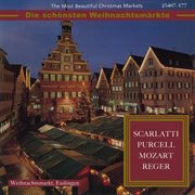 The most beautiful christmas markets: scarlatti, purcell, mozart & reger (classical music for chr.... Classical Music for Christmas Time cover image