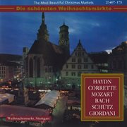 The most beautiful christmas markets: haydn, corrette, mozart, bach, schپtz & giordani (classical.... Classical Music for Christmas Time cover image
