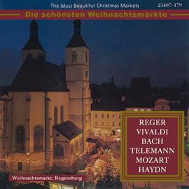 Cover image for The Most Beautiful Christmas Markets: Reger, Vivaldi, Bach, Telemann, Mozart & Haydn (Classical M...