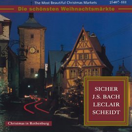 Cover image for The Most Beautiful Christmas Markets: Sicher, Bach, Leclair & Scheidt (Classical Music for Christ...