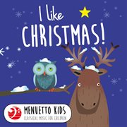 I like christmas! (menuetto kids - classical music for children). Menuetto Kids - Classical Music for Children cover image